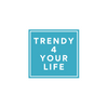 Trendy 4 Your Life